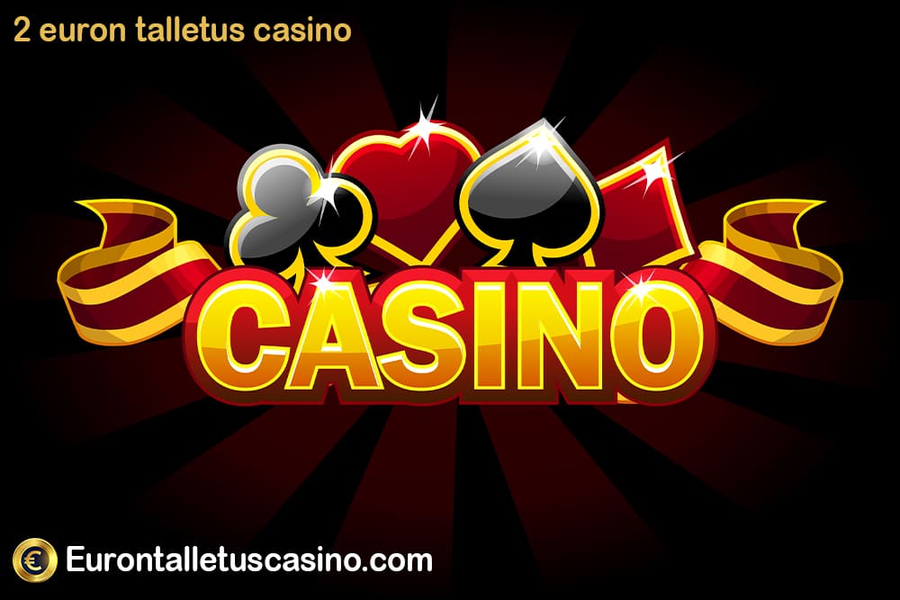 2 euron talletus casino