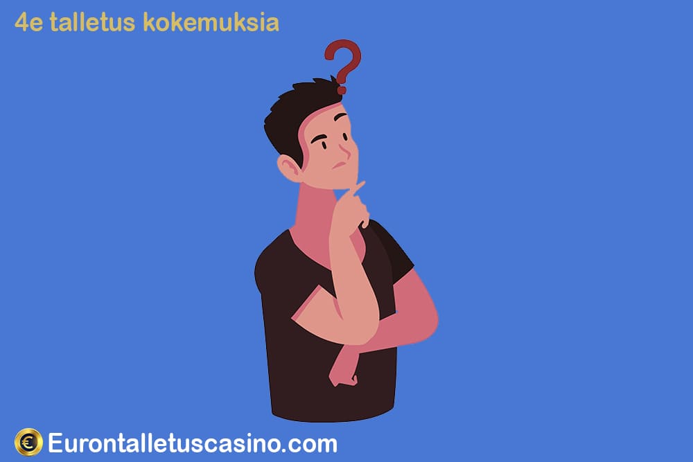 4e talletus kokemuksia